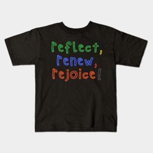 Reflect, Renew, Rejoice! Kids T-Shirt